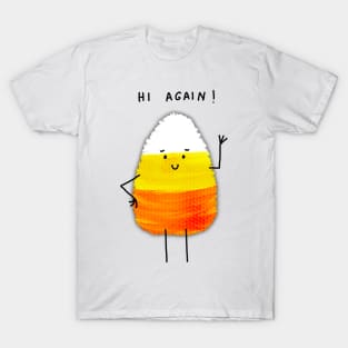 Hi Again Candy Corn - Fun and fresh digitally illustrated graphic design - Hand-drawn art perfect for stickers and mugs, legging, notebooks, t-shirts, greeting cards, socks, hoodies, pillows and more T-Shirt